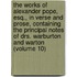 the Works of Alexander Pope, Esq., in Verse and Prose, Containing the Principal Notes of Drs. Warburton and Warton (Volume 10)