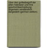 Über Den Gottesbegriff Der Alten Hebraeer Und Ihre Geschichtsschreibung: Allgemein Verständlich Dargestellt (German Edition) by Jahn Gustav
