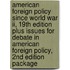 American Foreign Policy Since World War Ii, 19th Edition Plus Issues For Debate In American Foreign Policy, 2nd Edition Package