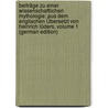 Beiträge Zu Einer Wissenschaftlichen Mythologie: Aus Dem Englischen Übersetzt Von Heinrich Lüders, Volume 1 (German Edition) door Friedrich Max Muller