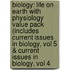 Biology: Life on Earth with Physiology Value Pack (Includes Current Issues in Biology, Vol 5 & Current Issues in Biology, Vol 4