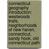 Connecticut Geography Introduction: Westwoods Trails, Neighborhoods of New Haven, Connecticut, Sandy Hook, Old Connecticut Path door Books Llc