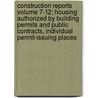 Construction Reports Volume 7-12; Housing Authorized by Building Permits and Public Contracts, Individual Permit-Issuing Places by United States Bureau of the Census