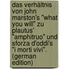 Das Verhältnis Von John Marston's "What You Will" Zu Plautus' "Amphitruo" Und Sforza D'Oddi's "I Morti Vivi". (German Edition) by Becker Paul