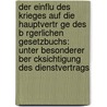 Der Einflu Des Krieges Auf Die Hauptvertr Ge Des B Rgerlichen Gesetzbuchs: Unter Besonderer Ber Cksichtigung Des Dienstvertrags door Herbert Schmei Er