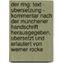 Der Ring: Text - Ubersetzung - Kommentar Nach Der Munchener Handschrift Herausgegeben, Ubersetzt Und Erlautert Von Werner Rocke