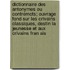 Dictionnaire Des Antonymes Ou Contremots; Ouvrage Fond Sur Les Crivains Classiques, Destin La Jeunesse Et Aux Crivains Fran Ais