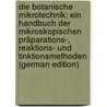 Die Botanische Mikrotechnik: Ein Handbuch Der Mikroskopischen Präparations-, Reaktions- Und Tinktionsmethoden (German Edition) by Zimmermann Albrecht
