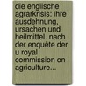 Die Englische Agrarkrisis: Ihre Ausdehnung, Ursachen Und Heilmittel. Nach Der Enquête Der U Royal Commission On Agriculture... door Oskar Stillich