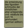 Die Entwicklung des figuralen Schmucks der christlichen Altar-Antependia und -Retabula bis zum 14. Jahrhundert (German Edition) door Von Sydow Eckart