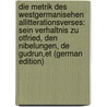 Die Metrik Des Westgermanisehen Allitterationsverses: Sein Verhaltnis Zu Otfried, Den Nibelungen, De Gudrun,et (German Edition) by Fuhr Karl