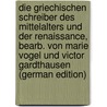 Die griechischen Schreiber des Mittelalters und der Renaissance, bearb. von Marie Vogel und Victor Gardthausen (German Edition) door Emil Gardthausen Viktor