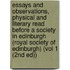 Essays and Observations, Physical and Literary Read Before a Society in Edinburgh (Royal Society of Edinburgh) (Vol 1 (2nd Ed))