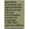 Geometria Culmensis: Ein Agronomischer Tractat Aus Der Zeit Des Hochmeisters Conrad Von Jungingen (1393-1407). (German Edition) door Mendthal H