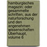 Hamburgisches Magazin: Oder Gesammelte Schriften, Aus Der Naturforschung Und Den Angenehmen Wissenschaften Überhaupt, Volume 6 door Onbekend