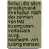 Hellas; die alten Griechen und ihre Kultur. Nach der zehnten von Fritz Baumgarten verfassten Ausg. neubearb. von Ludwig Martens