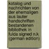 Katalog Und Nachrichten Von Der Ehemaligen Aus Lauter Handschriften Bestandenen Bibliothek in Fulda Signed N.K (German Edition)
