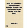 Latter Day Saint Views: Homosexuality and Mormonism, Mormonism and Native Americans, Mormonism and Race, Mormonism and Violence door Books Llc