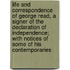Life and Correspondence of George Read, a Signer of the Declaration of Independence; With Notices of Some of His Contemporaries