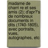 Madame de Charri Re Et Ses Amis (2); D'Apr?'s de Nombreux Documents in Dits (1740-1805), Avec Portraits, Vues, Autographes, Etc by Philippe Ernest Godet