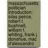 Massachusetts Politician Introduction: Silas Peirce, Robert T. Bushnell, William F. Whiting, Frank J. Donahue, Mac D'Alessandro door Source Wikipedia