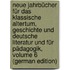 Neue Jahrbücher Für Das Klassische Altertum, Geschichte Und Deutsche Literatur Und Für Pädagogik, Volume 6 (German Edition)