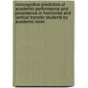 Noncognitive Predictors of Academic Performance and Persistence in Horizontal and Vertical Transfer Students by Academic Level. by Christopher A. Davis