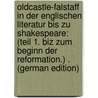 Oldcastle-Falstaff in Der Englischen Literatur Bis Zu Shakespeare: (Teil 1. Biz Zum Beginn Der Reformation.) . (German Edition) door Baeske Wilhelm