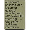 Our Ancient Parishes, or a Lecture on  Quatford, Morville, and Astor Eyre 800 Years Ago.  ... with Some Additional Information. door George Leigh Wasey