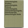 Paleontologists: Amateur Paleontologists, Fictional Paleontologists, Paleoanthropologists, Paleobotanists, Paleontologist Stubs by Books Llc