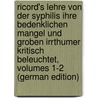 Ricord's Lehre Von Der Syphilis Ihre Bedenklichen Mangel Und Groben Irrthumer Kritisch Beleuchtet, Volumes 1-2 (German Edition) door Alexander Simon Friedrich