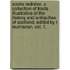 Scotia Rediviva: a collection of tracts illustrative of the history and antiquities of Scotland. Edited by R. Buchanan. vol. 1.