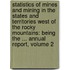 Statistics of Mines and Mining in the States and Territories West of the Rocky Mountains: Being the ... Annual Report, Volume 2