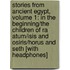 Stories from Ancient Egypt, Volume 1: In the Beginning/The Children of Ra Atum/Isis and Osiris/Horus and Seth [With Headphones]