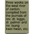 Three Weeks on the West River of Canton. Compiled from the journals of Rev. Dr. Legge, Dr. Palmer and Mr. Tsang Kwei-Hwan, etc.