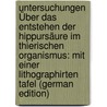 Untersuchungen Über Das Entstehen Der Hippursäure Im Thierischen Organismus: Mit Einer Lithographirten Tafel (German Edition) door Meissner Georg