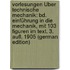 Vorlesungen Über Technische Mechanik: Bd. Einführung in Die Mechanik, Mit 103 Figuren Im Text. 3. Aufl. 1905 (German Edition)