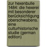Zur Hexenbulle 1484: Die Hexerei Mit Besonderer Berücksichtigung Oberschwabens. Eine Culturhistorische Studie (German Edition) door Georg Sauter Johann