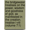the Bridgewater Treatises on the Power, Wisdom and Goodness of God, As Manifested in the Creation. Treatise I-Viii (Volume 7:1) door Francis Henry Egerton Bridgewater