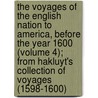 the Voyages of the English Nation to America, Before the Year 1600 (Volume 4); from Hakluyt's Collection of Voyages (1598-1600) door Richard Hakluyt