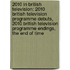 2010 in British Television: 2010 British Television Programme Debuts, 2010 British Television Programme Endings, the End of Time