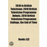 2010 in British Television: 2010 British Television Programme Debuts, 2010 British Television Programme Endings, the End of Time door Books Llc