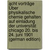 Acht Vorträge Über Physikalische Chemie Gehalten Auf Einladung Der Universität Chicago 20. Bis 24. Juni 1901 (German Edition) door H. Van'T. Hoff J