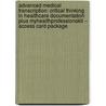 Advanced Medical Transcription: Critical Thinking in Healthcare Documentation Plus Myhealthprofessionskit -- Access Card Package by Laura Bryan