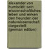 Alexander Von Humboldt: Sein Wissenschaftliches Leben Und Wirken Den Freunden Der Naturwissenschaft Dargestellt (German Edition)