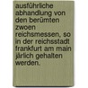 Ausführliche Abhandlung von den berümten zwoen Reichsmessen, so in der Reichsstadt Frankfurt am Main järlich gehalten werden. by Johann Philipp Orth