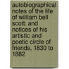 Autobiographical Notes of the Life of William Bell Scott: And Notices of His Artistic and Poetic Circle of Friends, 1830 to 1882 door William Bell Scott