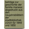 Beiträge Zur Geschichte Der Familie Maness: Abgedruckt Aus Den Neujahrsblättern Der Stadtbibliothek Zürich Für 1849 Und 1850 door Georg Wyss