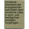 Christliche Sittenlehre Der Evangelischen Wahrheiten Dem Christliche Volke In Sonn- Und Festtäglichen Predigten Vorgetragen ... door Franz Hunolt