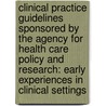 Clinical Practice Guidelines Sponsored by the Agency for Health Care Policy and Research: Early Experiences in Clinical Settings door June Gibbs Brown